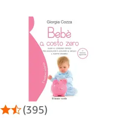 Libro "Bebè a costo zero" di Giorgia Cozza, guida al consumo critico per accogliere e accudire il bambino. Scopri quanto costa adottare un bambino con consigli pratici.