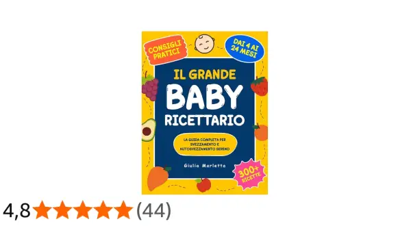 Copertina de "Il Grande Baby Ricettario", guida completa per lo svezzamento dai 4 ai 24 mesi, con consigli pratici e oltre 300 ricette. Utile per una tabella svezzamento 5 mesi.