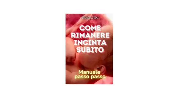 Copertina libro "Come rimanere incinta subito", manuale passo passo.