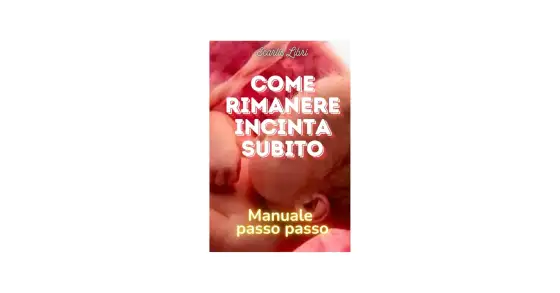 Rimanere Incinta Subito - Guida Completa e Consigli Pratici